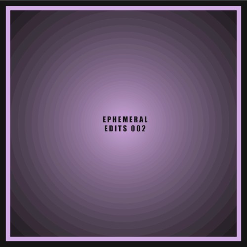 Ephemeral Edits 002