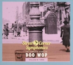 Street Corner Symphonies: The Complete Story of Doo Wop, Volume 6