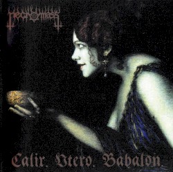 Calix. Utero. Babalon.