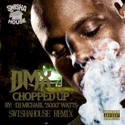 DMX Chopped Up (Swisha House Remix)