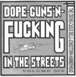 Dope-Guns'-N-Fucking In The Streets Volume Six
