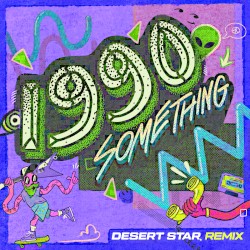 1990something (Desert Star Remix)