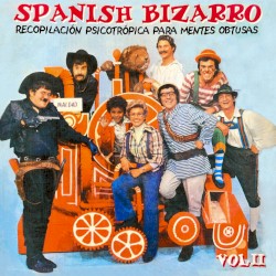 Spanish Bizarro, Vol. II: Recopilación psicotrónica para mentes obtusas