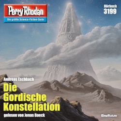 Die Gordische Konstellation [Perry Rhodan Erstauflage 3199 (Ungekürzt)]