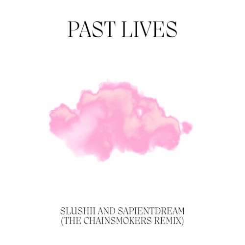Past Lives (The Chainsmokers remix)