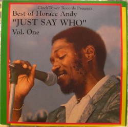 Best Of Horace Andy Volume 1 - Just Say Who