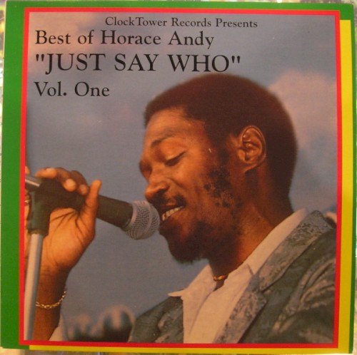 Best Of Horace Andy Volume 1 - Just Say Who