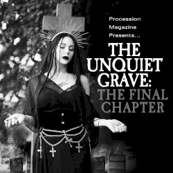 The Unquiet Grave: The Final Chapter