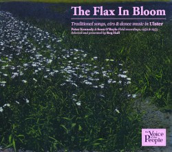 The Flax In Bloom: Traditional Songs, Airs & Dance Music in Ulster