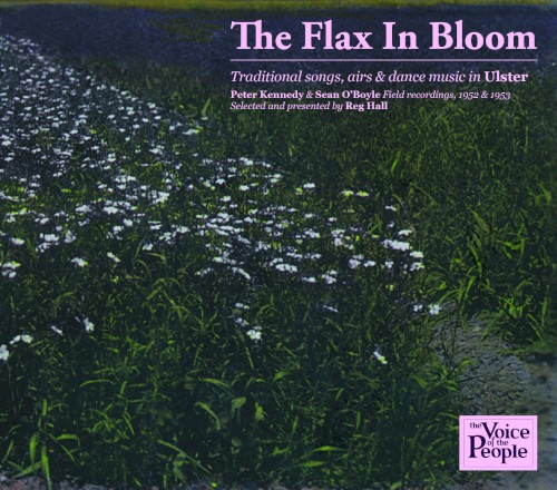 The Flax In Bloom: Traditional Songs, Airs & Dance Music in Ulster