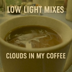 Low Light Mixes: Clouds in My Coffee