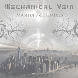 Mechanical Vein Remixes & Mashups
