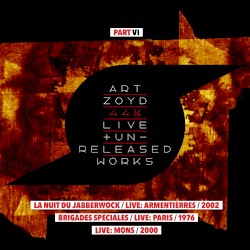 44 1/2: Live And Unreleased Works [Part VI - Brigades Speciales - live Paris 1976 / live Mons 2000 / La Nuit du Jabberwock - live Armentièrres 2002]