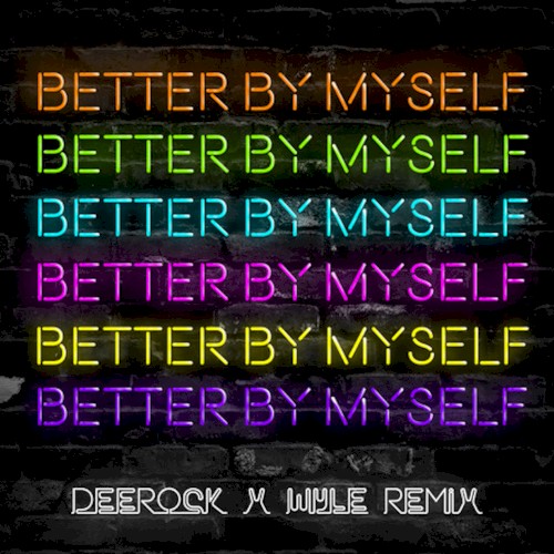 Better by Myself (Deerock x Wyle remix)