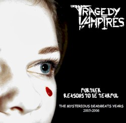 Further Reasons to Be Tearful: The Mysterious Deadbeats Years 2005-2006
