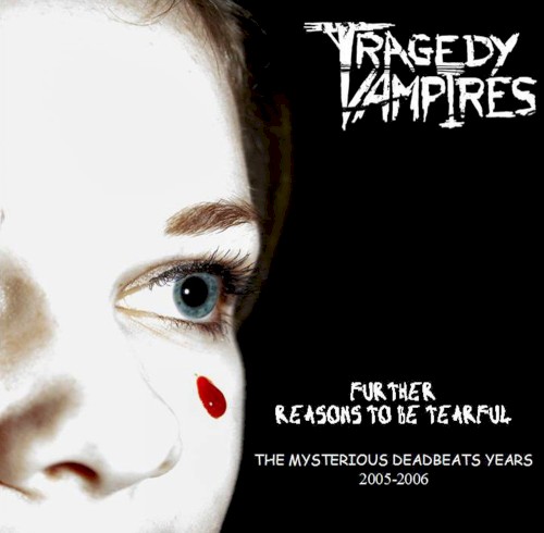 Further Reasons to Be Tearful: The Mysterious Deadbeats Years 2005-2006