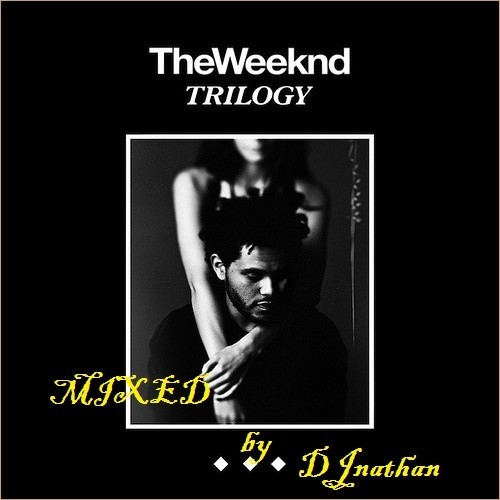 The Weeknd Trilogy: Mixed by DJnathan