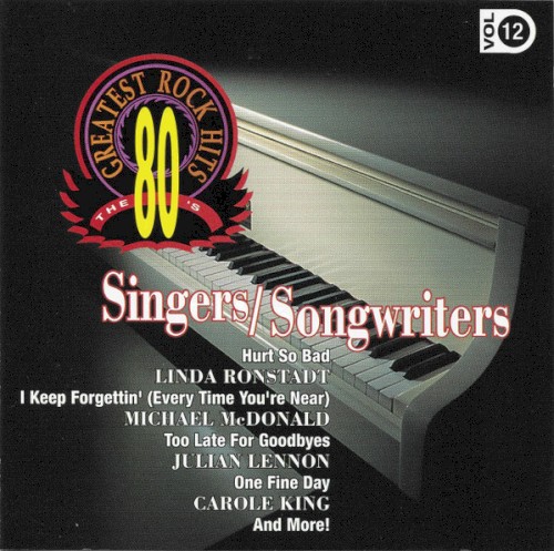 The 80’s Greatest Rock Hits Volume 12: Singers/Songwriters