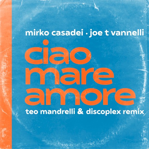 Ciao Mare Amore (Teo Mandrelli & Discoplex remix)