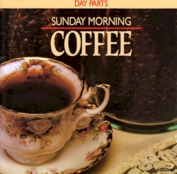 Day Parts: Sunday Morning Coffee