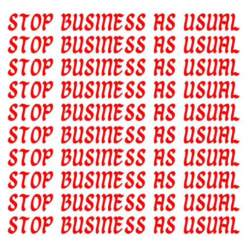 stop business as usual
