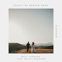 Bless the Broken Road