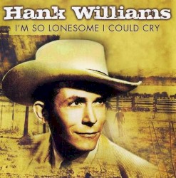 I’m So Lonesome I Could Cry