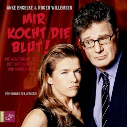 Mir kocht die Blut! Die wunderbare Welt der Querulanten und Sonderlinge