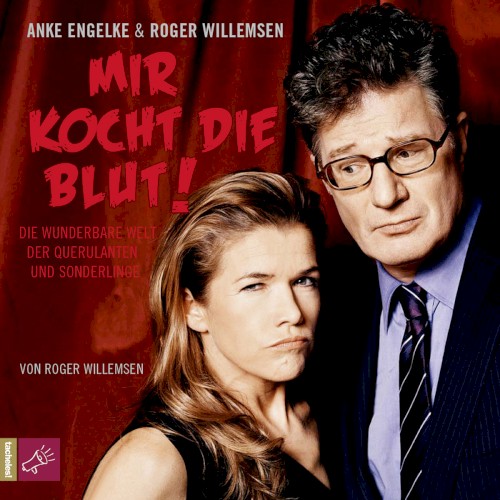 Mir kocht die Blut! Die wunderbare Welt der Querulanten und Sonderlinge