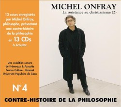 Contre-histoire de la Philosophie, Volume 4 : La Résistance au christianisme (2)
