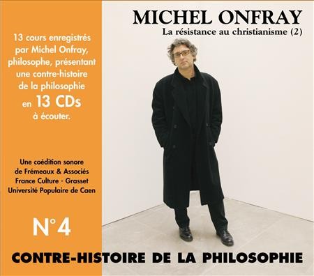 Contre-histoire de la Philosophie, Volume 4 : La Résistance au christianisme (2)
