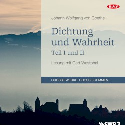 Dichtung und Wahrheit, Teil I und II