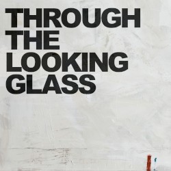 Through The Looking Glass