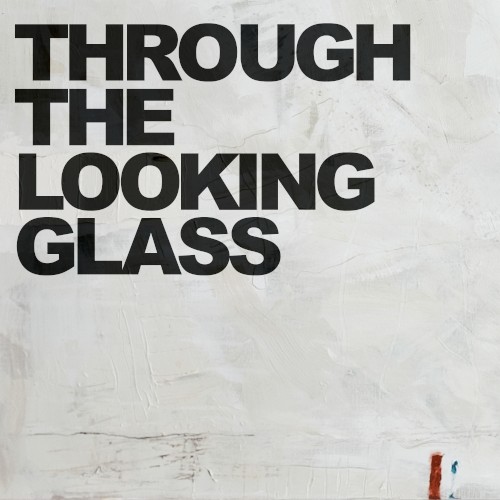 Through The Looking Glass