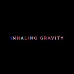 INHALING GRAVITY