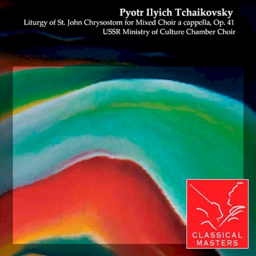 Tchaikovsky: Liturgy of St. John Chrysostom for Mixed Choir, Op. 41