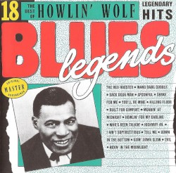 The Best of Howlin' Wolf: 18 Legendary Hits