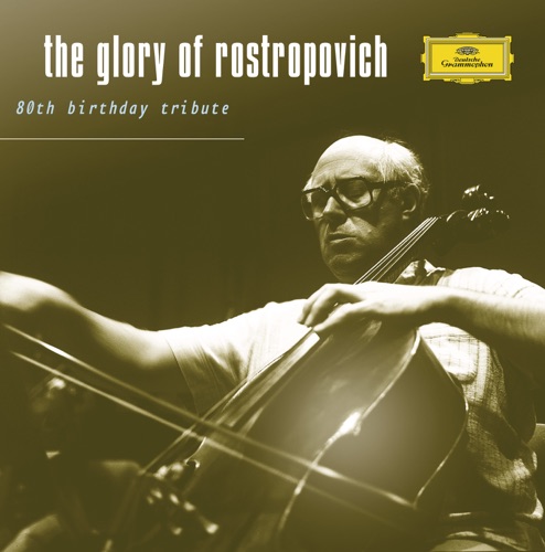 The Glory of Rostropovich: 80th Birthday Tribute