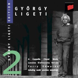 Ligeti Edition 2: A Cappella Choral Works