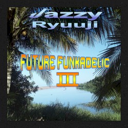 Future Funkadelic III