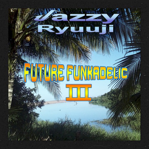 Future Funkadelic III