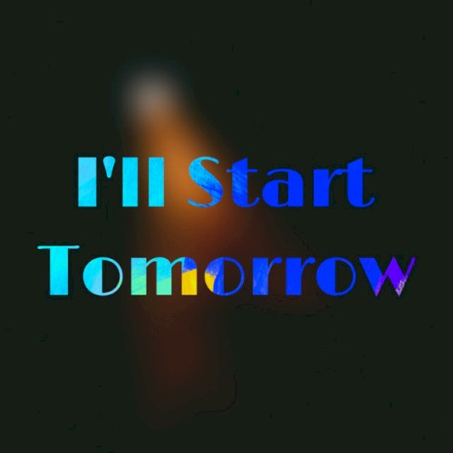I'll Start Tomorrow
