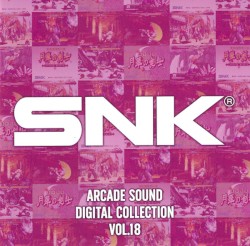 SNK アーケード サウンド デジタル コレクション Vol.18 = SNK Arcade Sound Digital Collection Vol.18