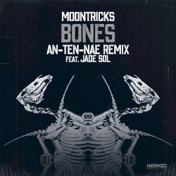 Bones (An‐Ten‐Nae remix)