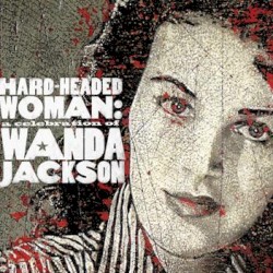 Hard-Headed Woman: A Celebration of Wanda Jackson