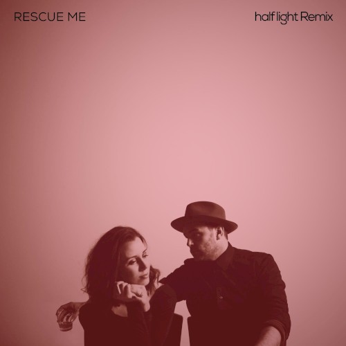 Rescue Me (half light remix)