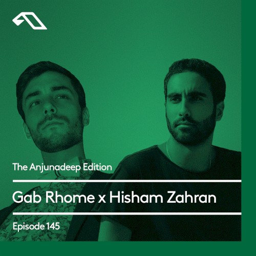 The Anjunadeep Edition 145 with Gab Rhome & Hisham Zahran