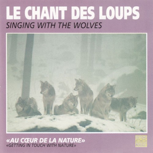 Le Chant des loups / Singing With The Wolves