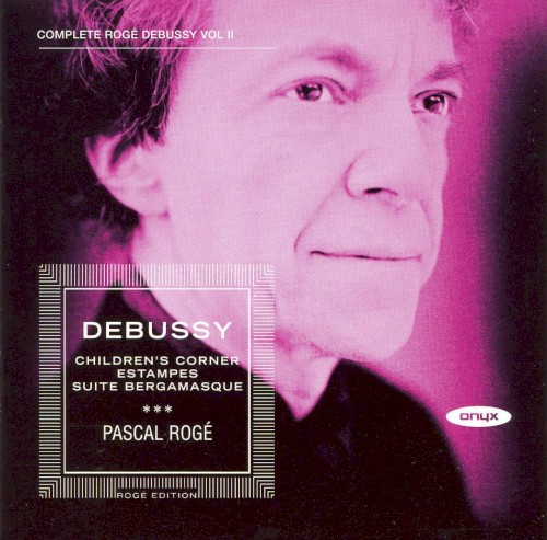 Piano Music, Volume II: Estampes / Children’s Corner / Suite bergamasque