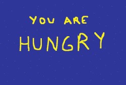 You Are Hungry